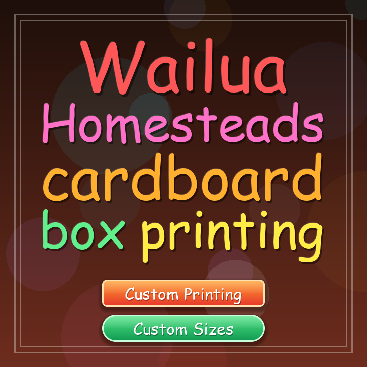Wailua Homesteads cardboard box printing