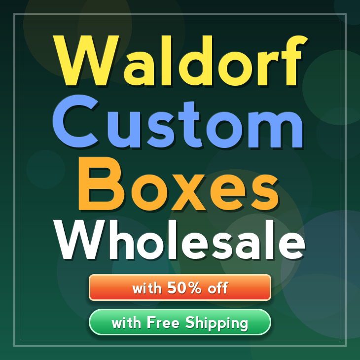 Waldorf custom boxes