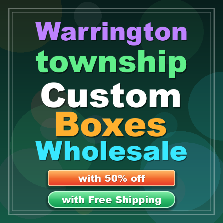 Warrington township custom boxes