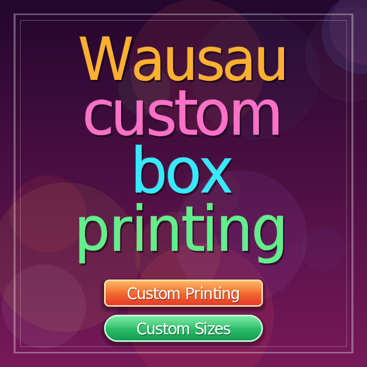 Wausau custom box printing