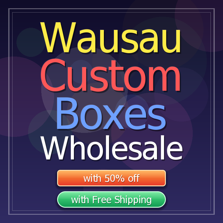 Wausau custom boxes