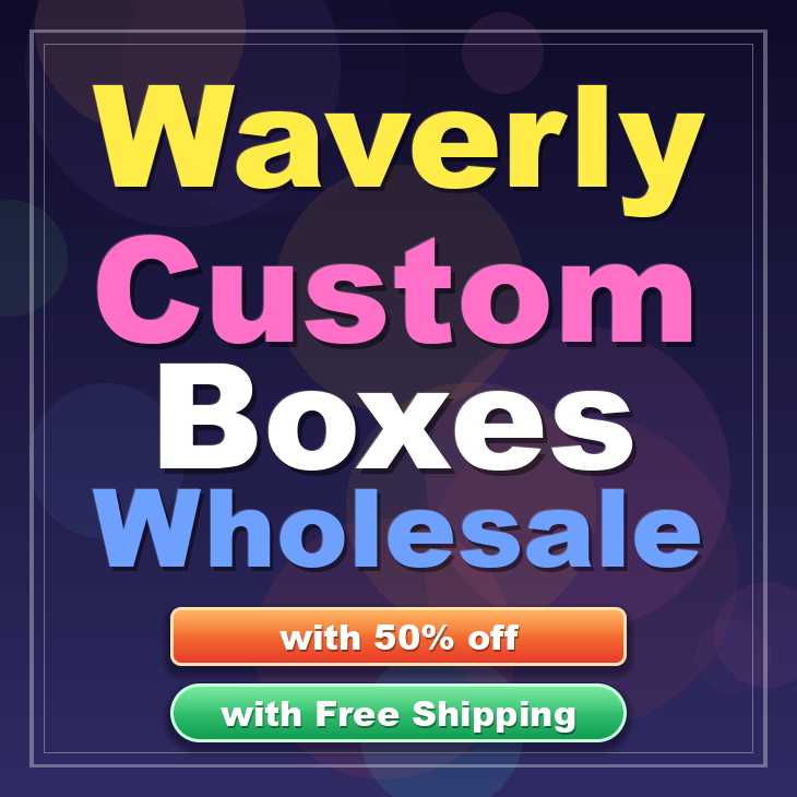 Waverly custom boxes