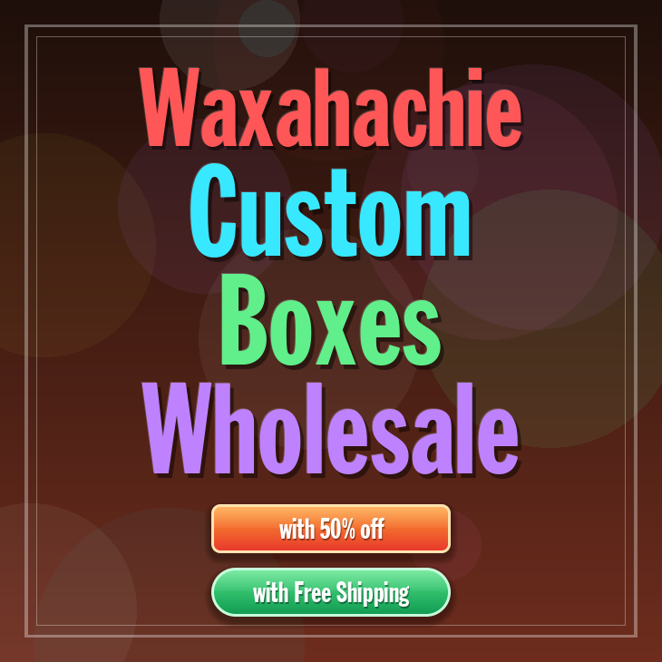 Waxahachie custom boxes