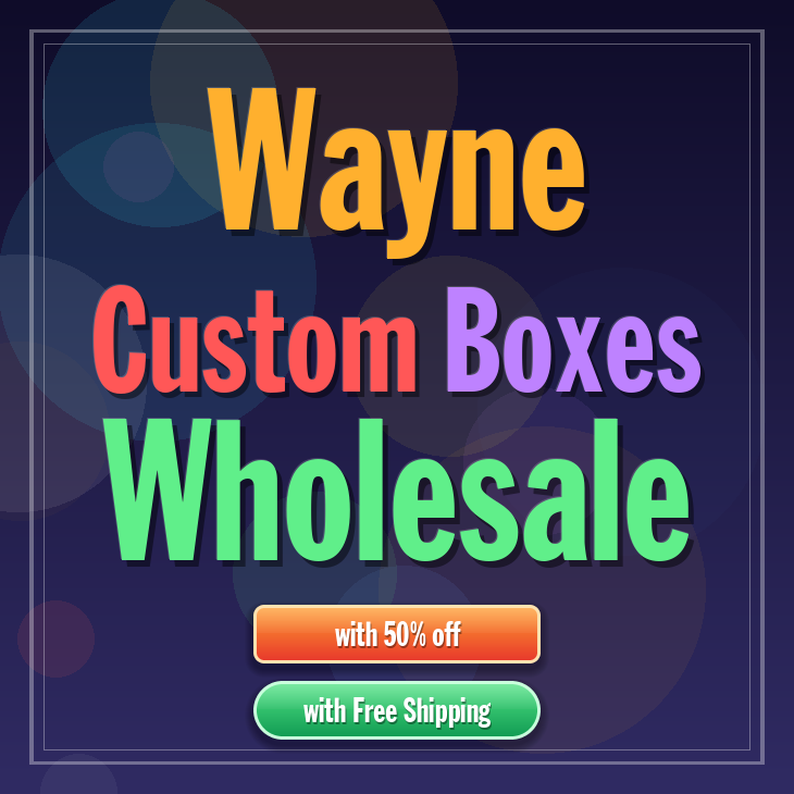 Wayne custom boxes