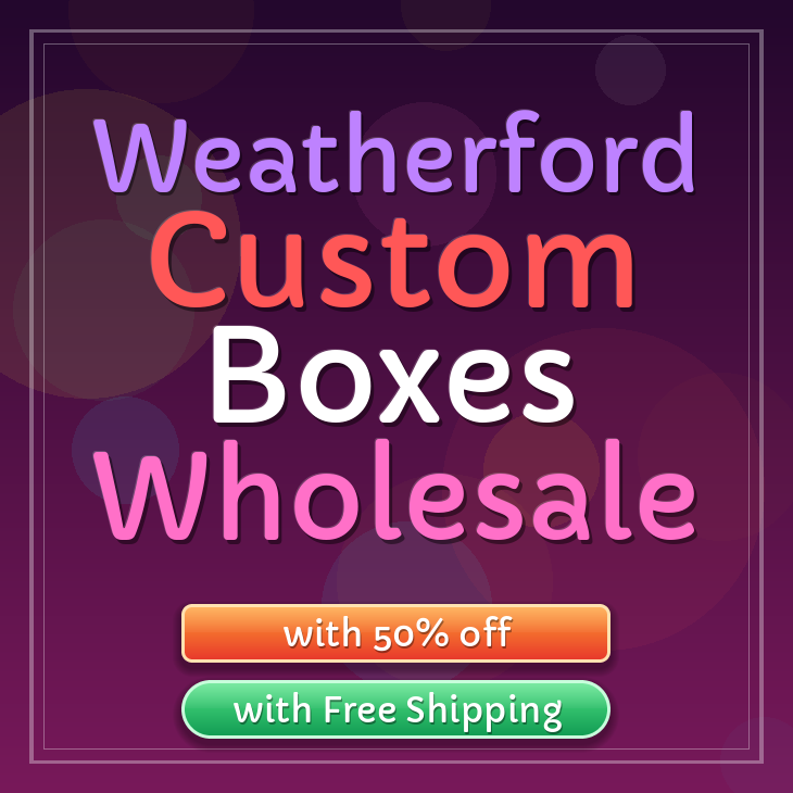 Weatherford custom boxes