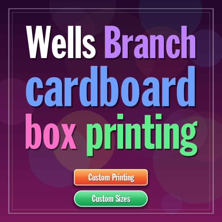 Wells Branch cardboard box printing