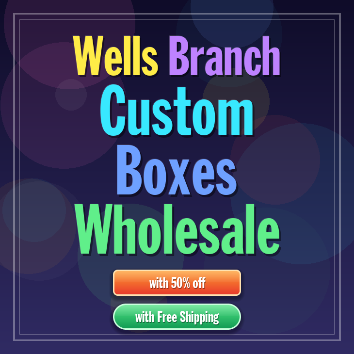 Wells Branch custom boxes