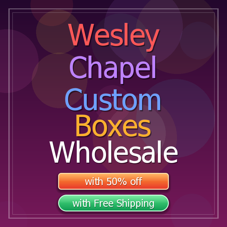 Wesley Chapel custom boxes