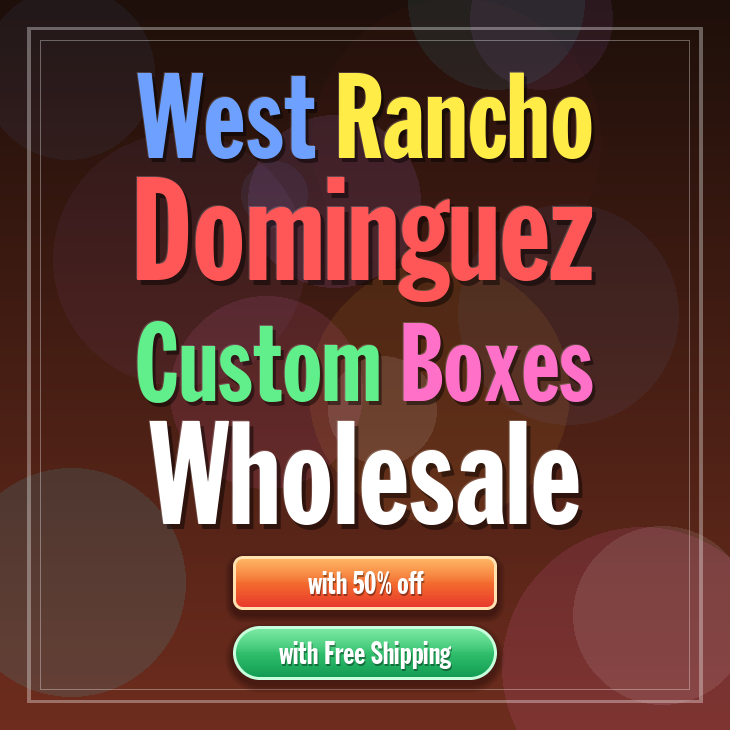 West Rancho Dominguez custom boxes