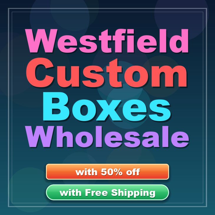 Westfield custom boxes