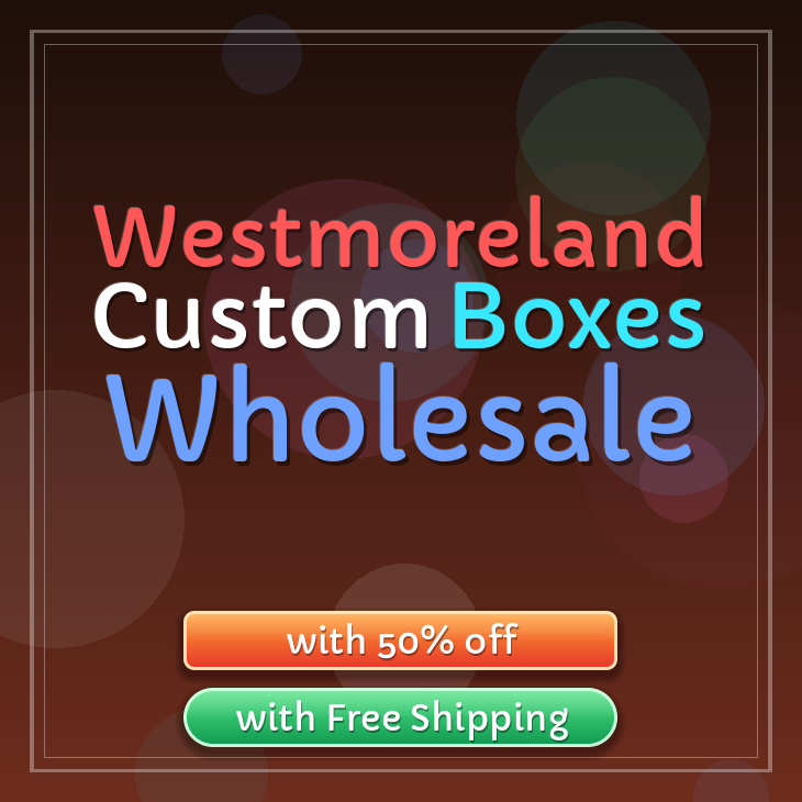 Westmoreland custom boxes