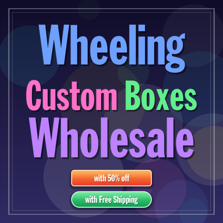 Wheeling custom boxes