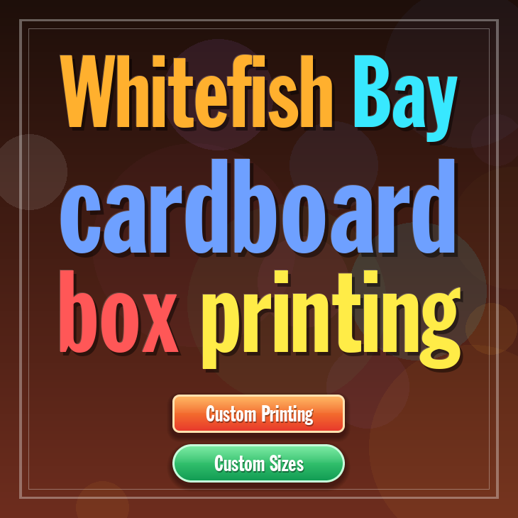 Whitefish Bay cardboard box printing