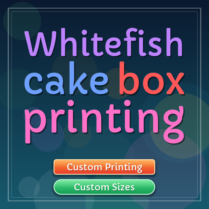 Whitefish cake box printing