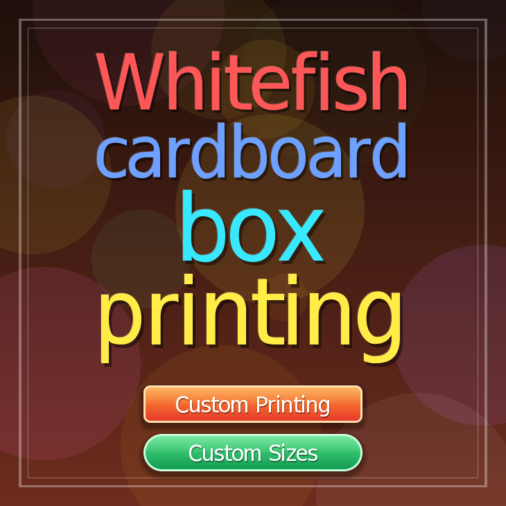 Whitefish cardboard box printing