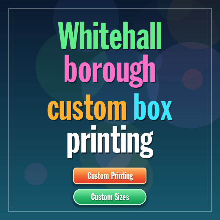 Whitehall borough custom box printing