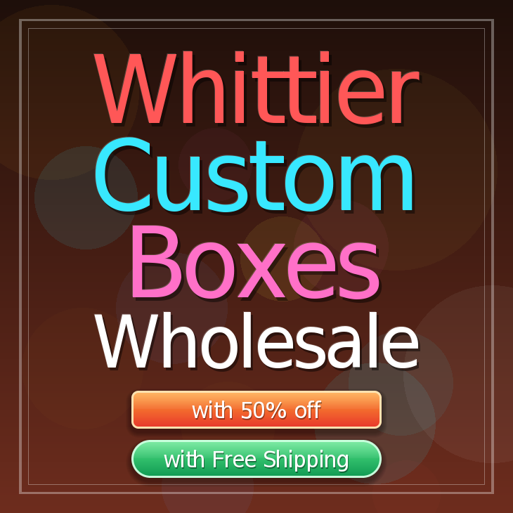 Whittier custom boxes
