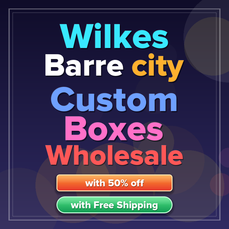 Wilkes Barre city custom boxes