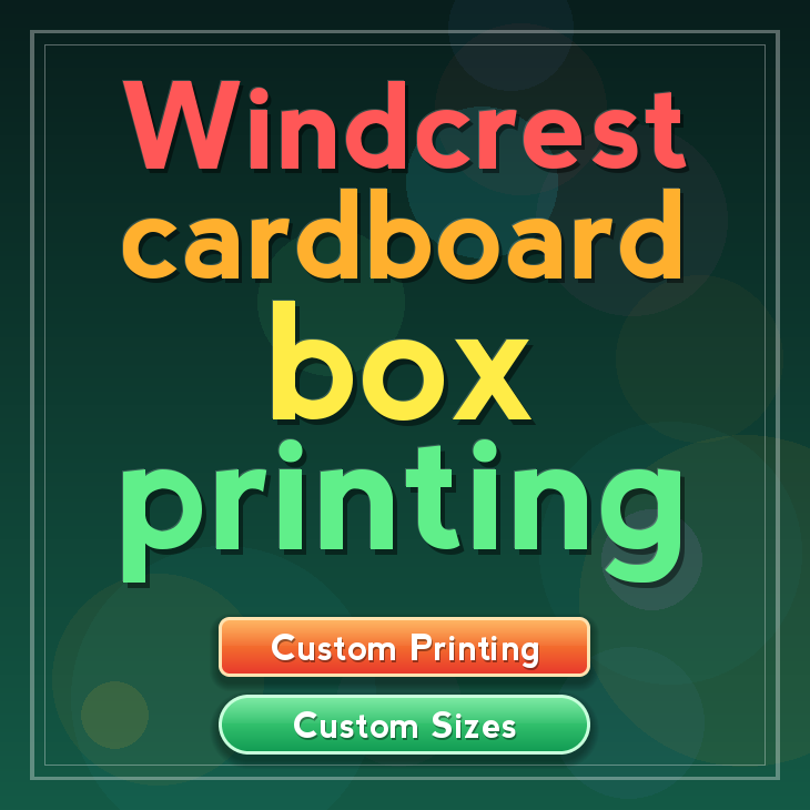 Windcrest cardboard box printing