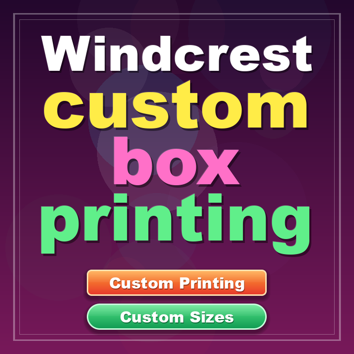 Windcrest custom box printing