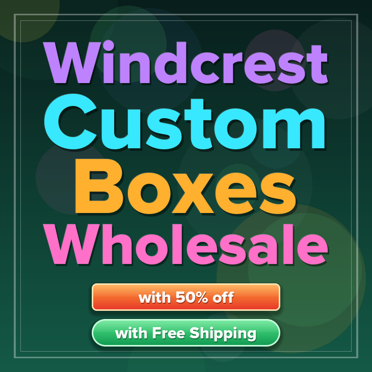 Windcrest custom boxes