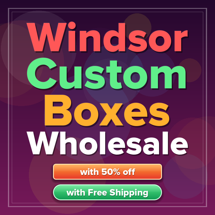 Windsor custom boxes