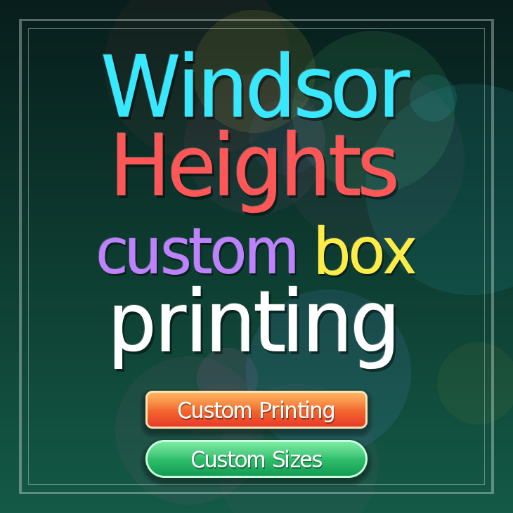 Windsor Heights custom box printing