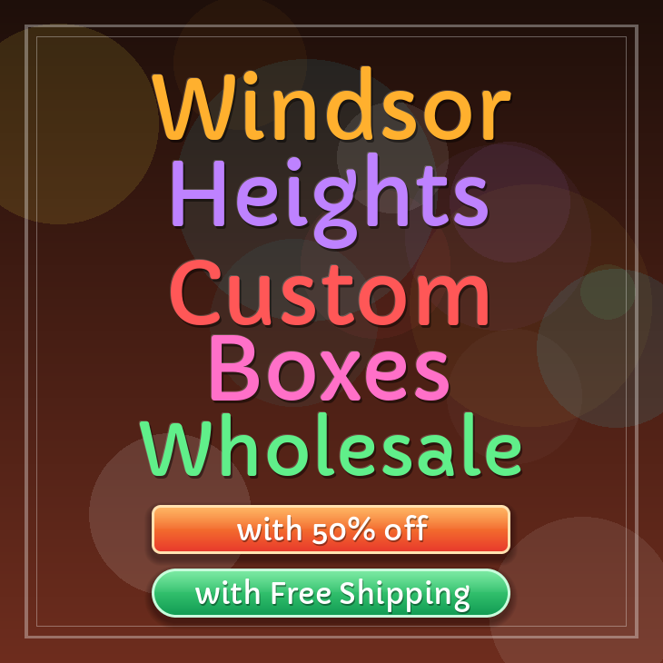 Windsor Heights custom boxes