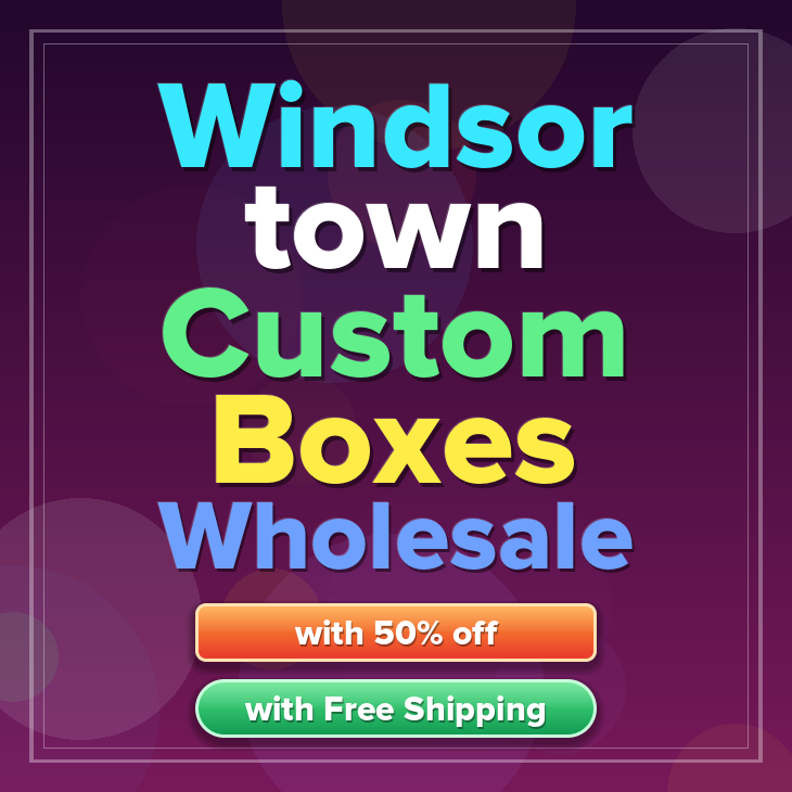 Windsor town custom boxes