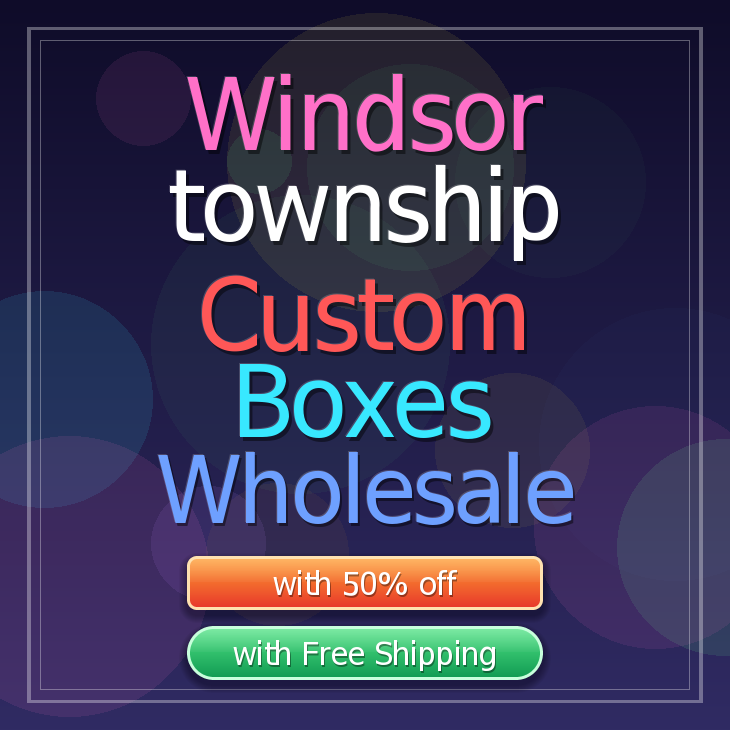 Windsor township custom boxes