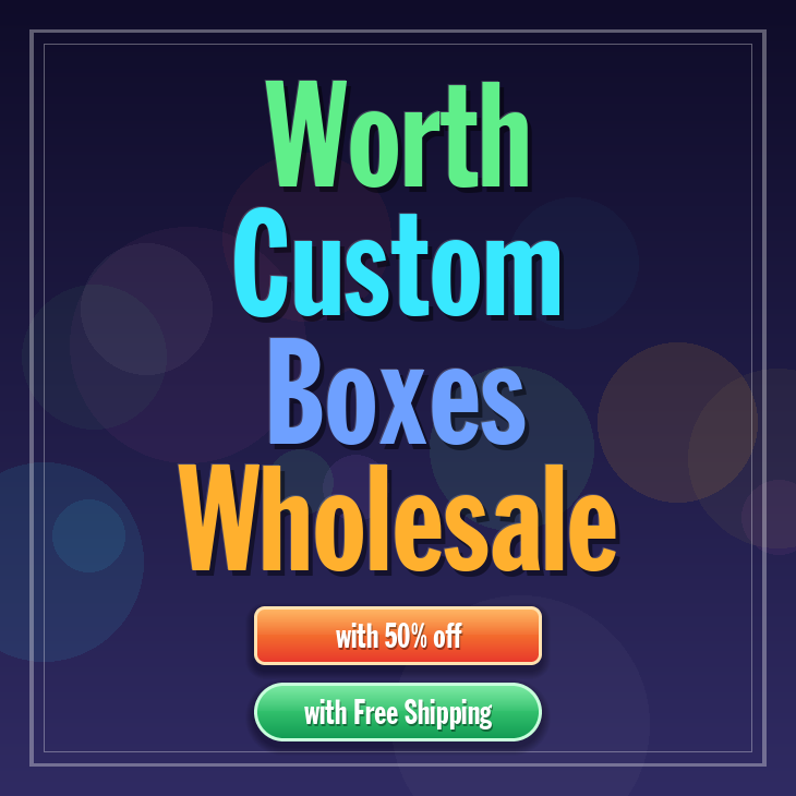 Worth custom boxes