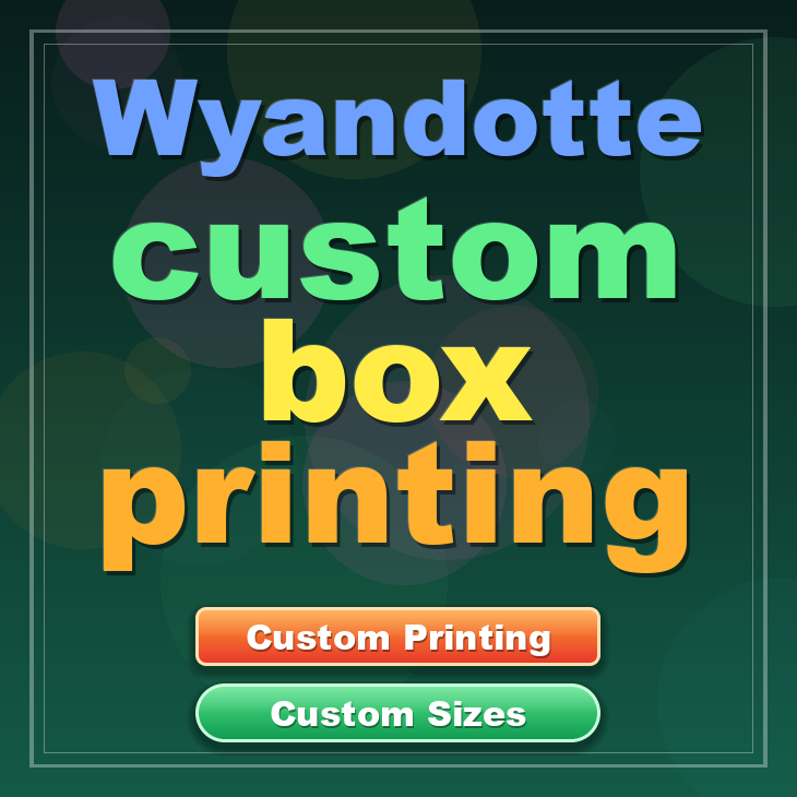 Wyandotte custom box printing