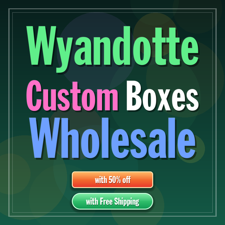 Wyandotte custom boxes