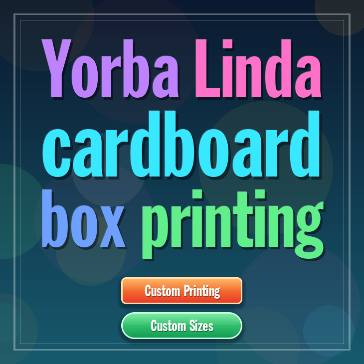 Yorba Linda cardboard box printing