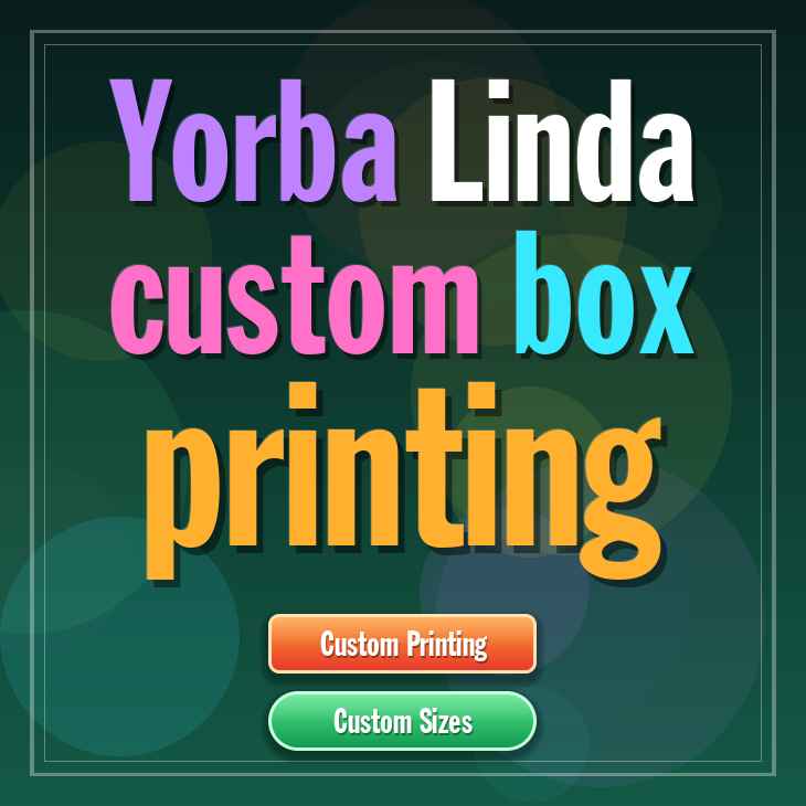 Yorba Linda custom box printing