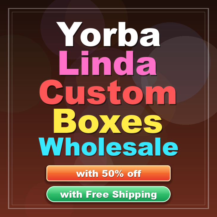 Yorba Linda custom boxes