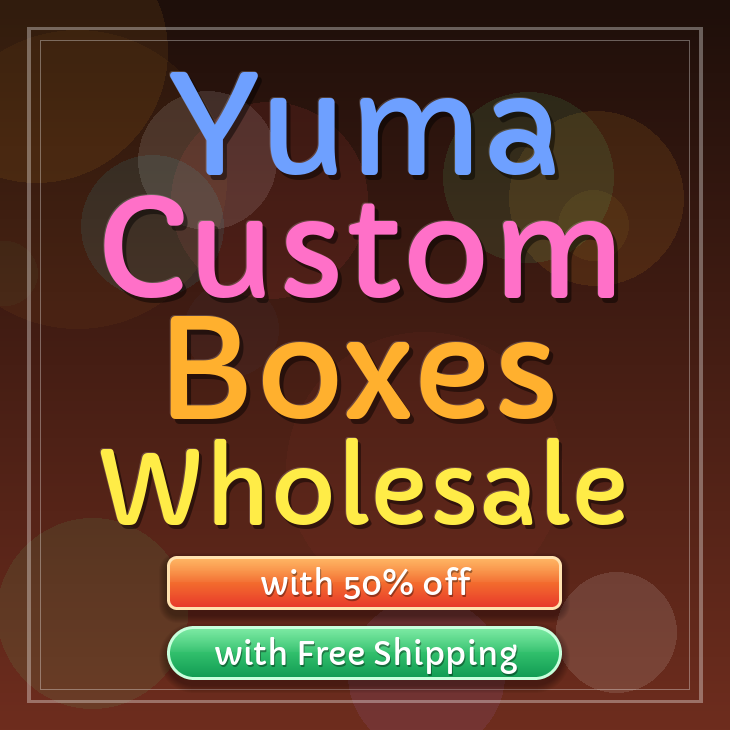 Yuma custom boxes